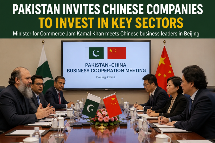 Federal Commerce Minister Jam Kamal Khan invites Chinese firms to invest in Pakistan during official China visit focused on trade and economic cooperation